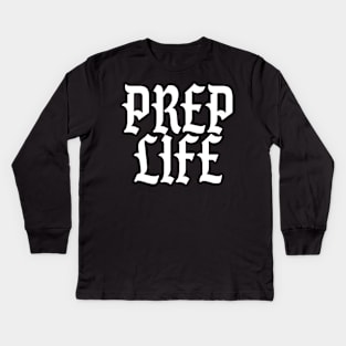 Prep Life - Funny Prepper Kids Long Sleeve T-Shirt